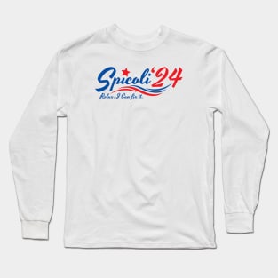 Spicoli 24 For President 2024, Relax i can fix it Long Sleeve T-Shirt